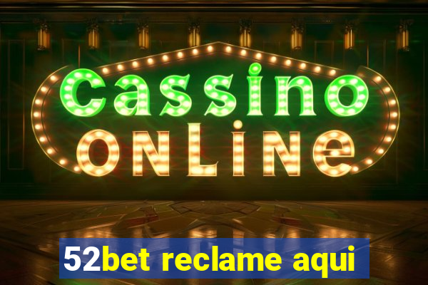 52bet reclame aqui